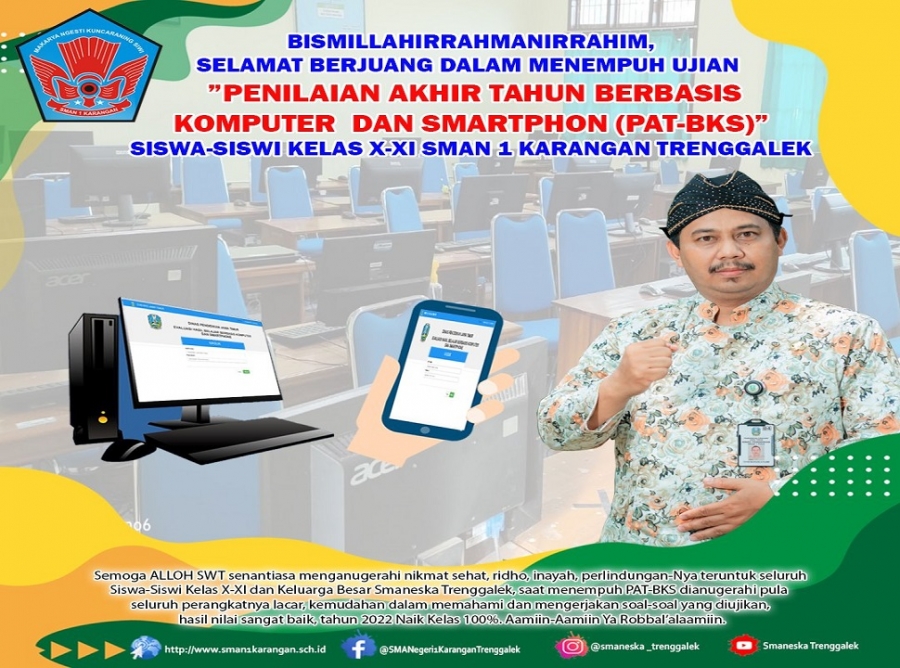 SELAMAT BERJUANG DALAM MENEMPUH UJIAN &rdquo;PENILAIAN AKHIR TAHUN BERBASIS KOMPUTER DAN SMARTPHON (PAT-BKS)&rdquo; SISWA-SISWI KELAS X-XI SMAN 1 KARANGAN TRENGGALEK